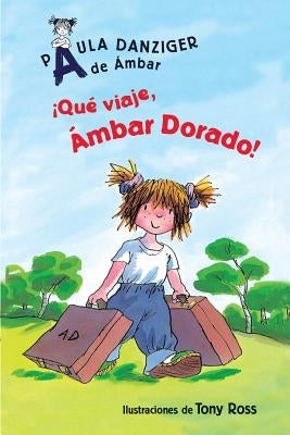 Que Viaje, Ambar Dorado! by Danziger, Paula