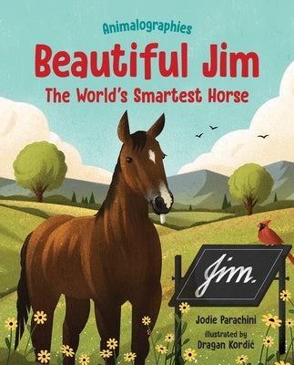 Beautiful Jim: The World's Smartest Horse by Parachini, Jodie
