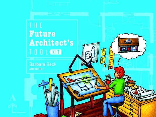 The Future Architect's Tool Kit by Beck, Barbara