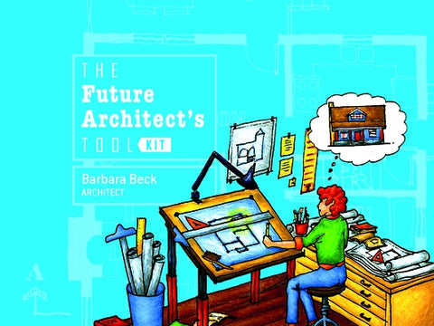 The Future Architect's Tool Kit by Beck, Barbara