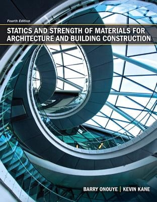 Statics and Strength of Materials for Architecture and Building Construction by Onouye, Barry