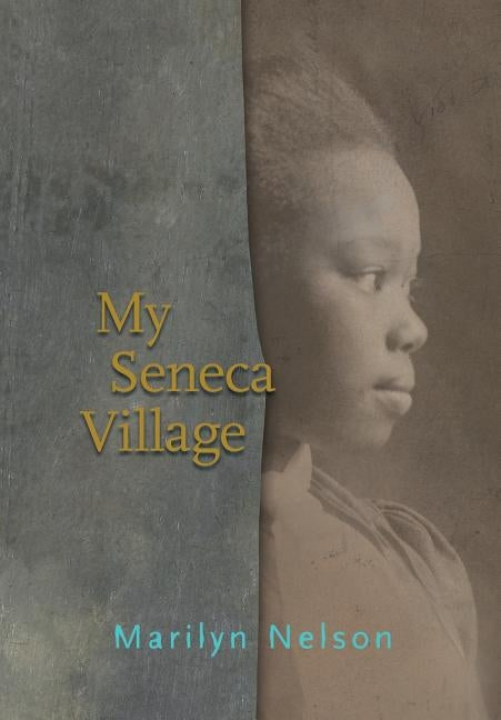 My Seneca Village by Nelson, Marilyn