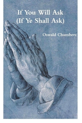 If You Will Ask (If Ye Shall Ask) by Chambers, Oswald