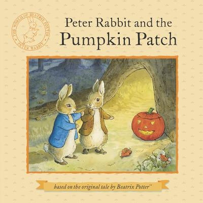 Peter Rabbit and the Pumpkin Patch by Potter, Beatrix