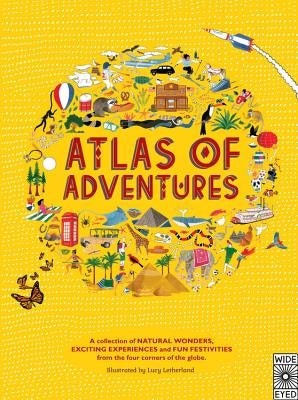 Atlas of Adventures: A Collection of Natural Wonders, Exciting Experiences and Fun Festivities from the Four Corners of the Globe by Williams, Rachel
