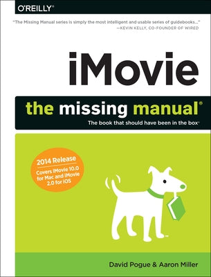 Imovie: The Missing Manual: 2014 Release, Covers iMovie 10.0 for Mac and 2.0 for IOS by Pogue, David