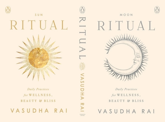 Ritual: Daily Practices for Wellness, Beauty & Bliss by Rai, Vasudha