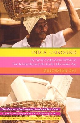 India Unbound: The Social and Economic Revolution from Independence to the Global Information Age by Das, Gurcharan