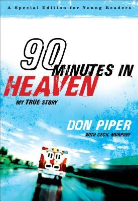 90 Minutes in Heaven: My True Story by Piper, Don