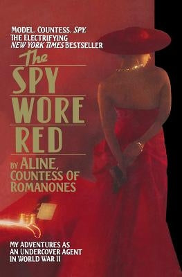 The Spy Wore Red: The Romanones Spy Series by Romanones, Aline Countess of