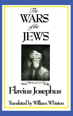 THE WARS OF THE JEWS or History of the Destruction of Jerusalem by Josephus, Flavius