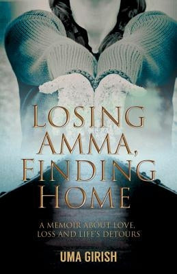 Losing Amma, Finding Home by Girish, Uma