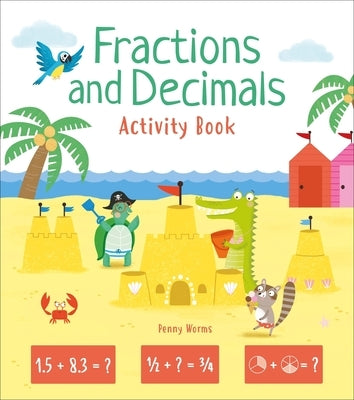 Fractions and Decimals Activity Book by Worms, Penny