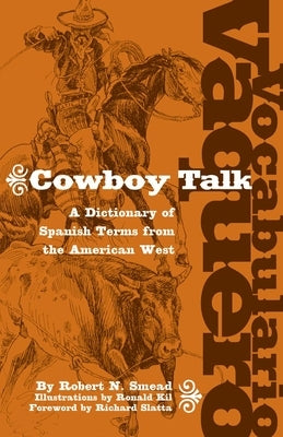 Vocabulario Vaquero/Cowboy Talk: A Dictionary of Spanish Terms from the American West by Smead, Robert N.