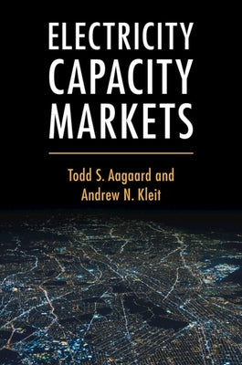Electricity Capacity Markets by Aagaard, Todd S.