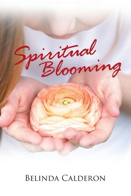 Spiritual Blooming by Calderon, Belinda