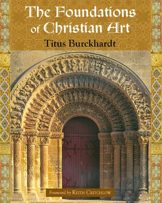 The Foundations of Christian Art by Burckhardt, Titus