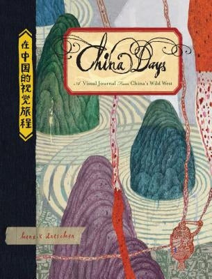 China Days: A Visual Journal from China's Wild West by Drescher, Henrik