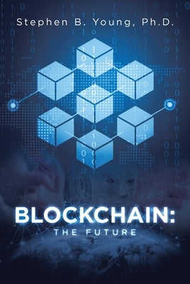 Blockchain: The Future by Young, Stephen B.