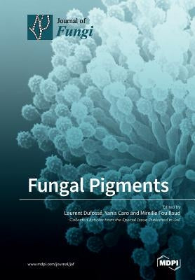 Fungal Pigments by Dufoss&#233;, Laurent