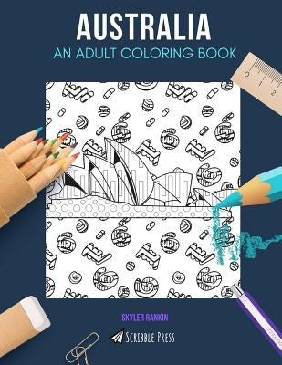 Australia: AN ADULT COLORING BOOK: An Australia Coloring Book For Adults by Rankin, Skyler