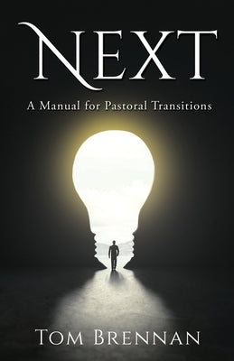 Next: A Manual for Pastoral Transitions by Brennan, Tom