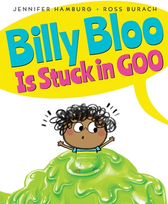 Billy Bloo Is Stuck in Goo by Hamburg, Jennifer