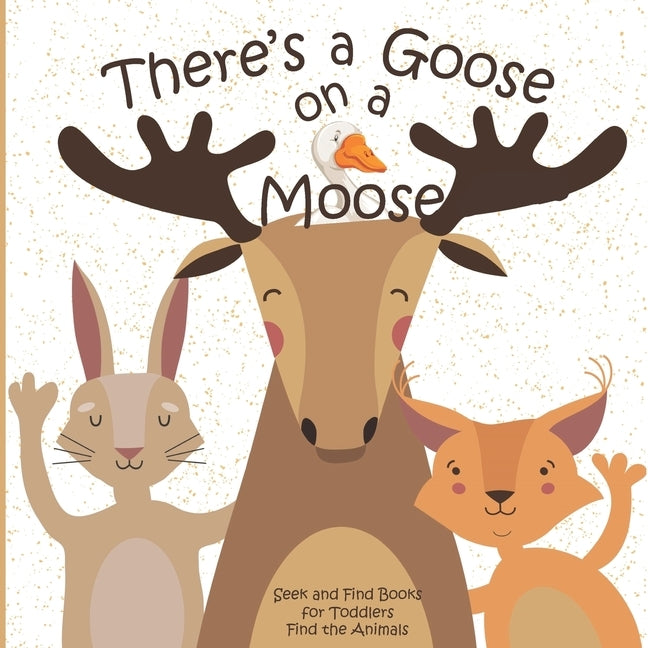 There's a Goose on a Moose Seek and Find Books for Toddlers Find the Animals: Hidden Picture Activity Book for Toddlers by Books, Busy Hands