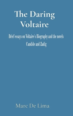 The Daring Voltaire: Candide is a masterpiece and a classic. Zadig is a charismatic figure; and the progenitor of the modern Detective. by Guerrero, Marciano