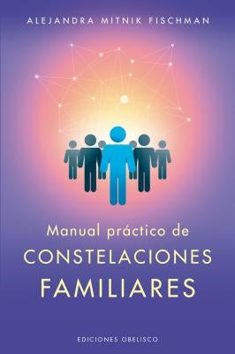 Manual Practico de Las Constelaciones Familiares by Mitnik, Alejandra