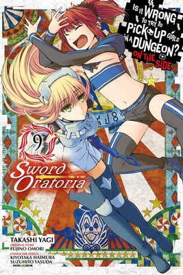 Is It Wrong to Try to Pick Up Girls in a Dungeon? on the Side: Sword Oratoria, Vol. 9 (Manga) by Omori, Fujino