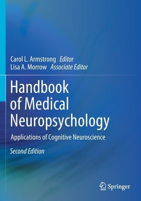 Handbook of Medical Neuropsychology: Applications of Cognitive Neuroscience by Armstrong, Carol L.