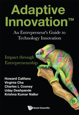 Adaptive Innovation(TM): An Entrepreneur's Guide to Technology Innovation by Howard Califano