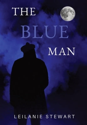 The Blue Man: A haunted friendship across the decades by Stewart, Leilanie