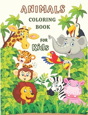 Animals Coloring Book for Kids: Cute and Fun Coloring Pages Featuring Animals from Forests, Jungles, Oceans, for Kids Ages 3-8, Boys & Girls, Activity by Books, Coloring