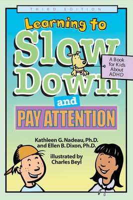 Learning to Slow Down and Pay Attention: A Book for Kids about ADHD by Nadeau, Kathleen G.