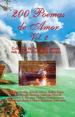 200 Poemas de Amor Vol. 2: Coleccion de Oro de la Poesia Universal by Nervo, Amado