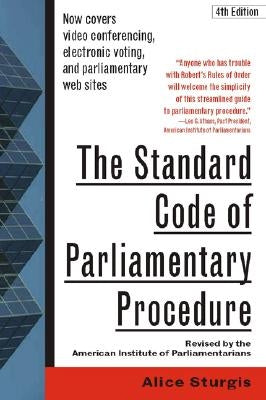 The Standard Code of Parliamentary Procedure, 4th Edition by Sturgis, Alice