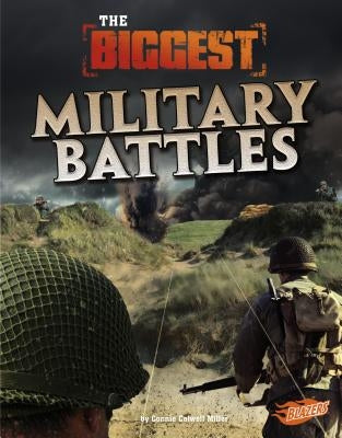 The Biggest Military Battles by Miller, Connie Colwell