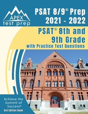 PSAT 8/9 Prep 2021 - 2022: PSAT 8th and 9th Grade with Practice Test Questions [3rd Edition Book] by Apex Publishing