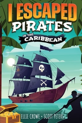 I Escaped Pirates In The Caribbean by Peters, Scott