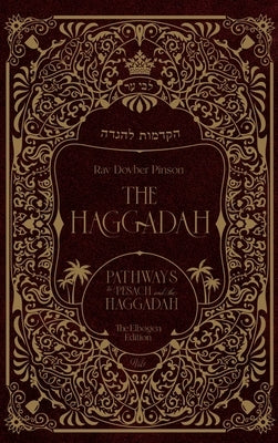 The Haggadah: Pathways to Pesach and the Haggadah by Pinson, Dovber