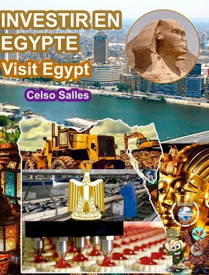INVESTIR EN ÉGYPTE - Visit Egypt - Celso Salles: Collection Investir en Afrique by Salles, Celso