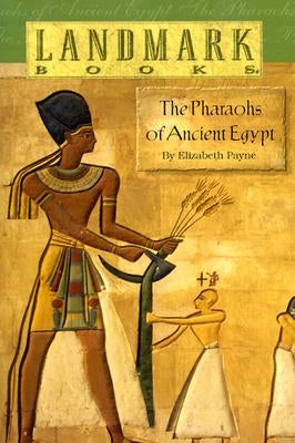 The Pharaohs of Ancient Egypt by Payne, Elizabeth