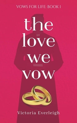 The Love We Vow by Everleigh, Victoria