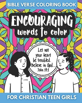 Bible Verse Coloring Book For Christian Teen Girls - Encouraging Words to Color by Coloring Books, Color Me Faithful