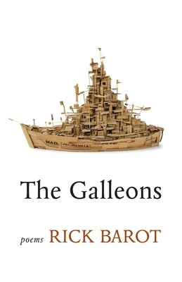 The Galleons: Poems by Barot, Rick