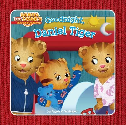 Goodnight, Daniel Tiger by Santomero, Angela C.