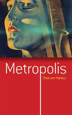 Metropolis by Von Harbou, Thea