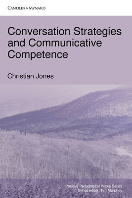 Conversation Strategies and Communicative Competence by Jones, Christian